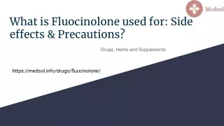 What is Fluocinolone used for: Side effects & Precautions?