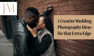 5 Creative Wedding Photography Ideas for that Extra Edge