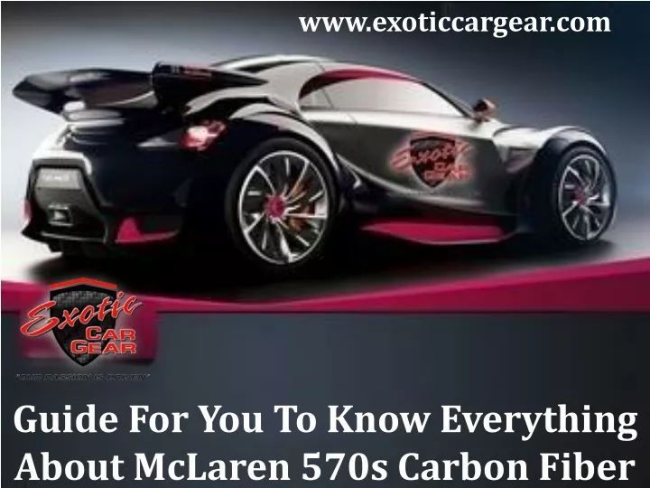 guide for you to know everything about mclaren 570s carbon fiber