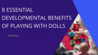 8 ESSENTIAL DEVELOPMENTAL BENEFITS OF PLAYING WITH DOLLS