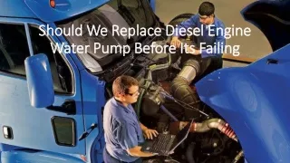 should we replace diesel engine water pump before its failing