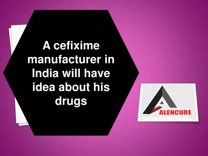 a cefixime manufacturer in india will have idea