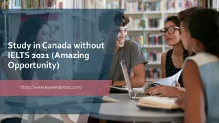 Study in Canada without IELTS 2021 (Amazing Opportunity)