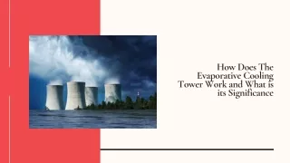 How Does The Evaporative Cooling Tower Work and What is its Significance