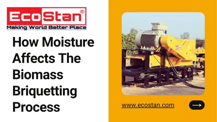 how moisture affects the biomass briquetting