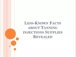 Less-Known Facts about Tanning injections Supplies Revealed