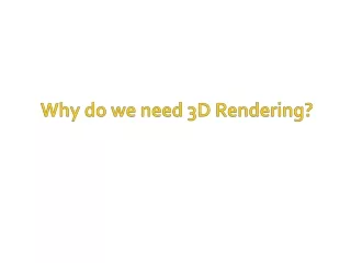 Why do we need 3D Rendering