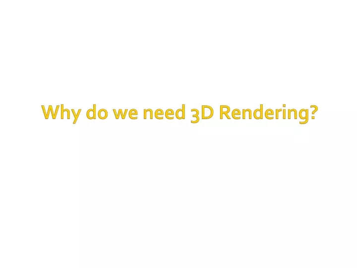 why do we need 3d rendering