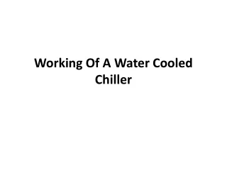 working of a w ater c ooled c hiller