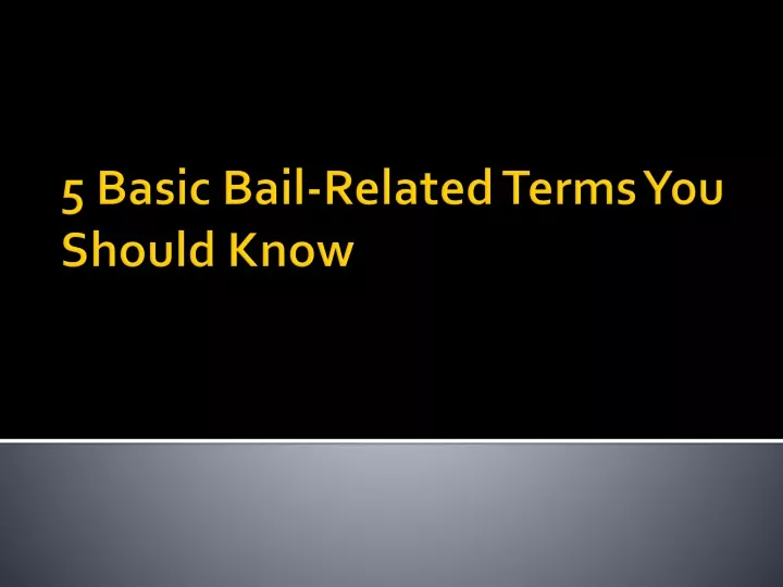 5 basic bail related terms you should know