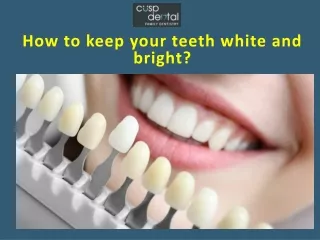How to keep your teeth white and bright?