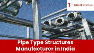Pipe Type Structures Manufacturer in India | Trident Structures