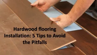 hardwood flooring installation 5 tips to avoid