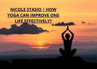 NICOLE STASIO | HOW YOGA CAN IMPROVE ONE LIFE EFFECTIVELY