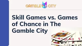 Skill Games vs. Games of Chance in The Gamble City