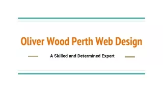 Oliver Wood Perth Web Design - A Skilled and Determined Expert