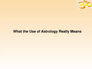 What the Use of Astrology Really Means