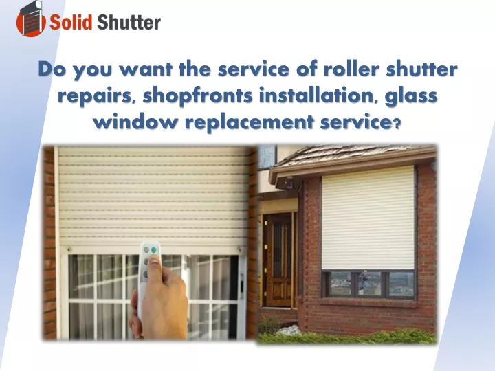 do you want the service of roller shutter repairs