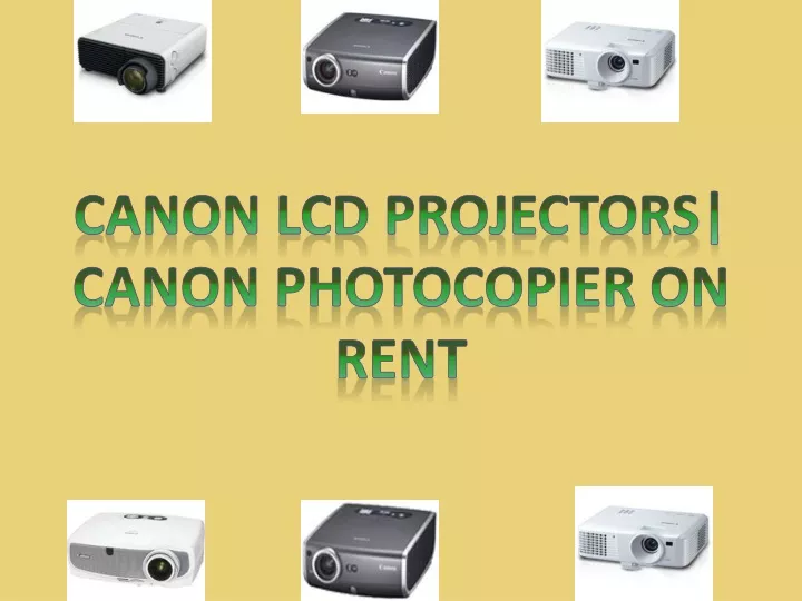 canon lcd projectors canon photocopier on rent