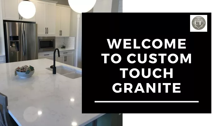 welcome to custom touch granite