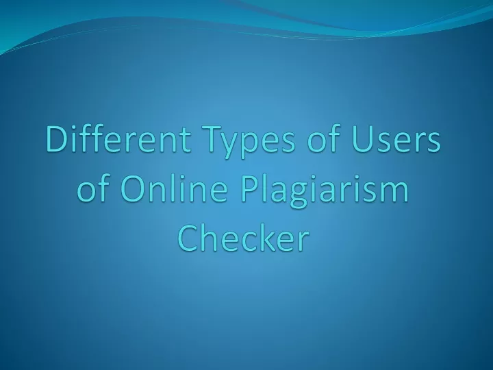 different types of users of online plagiarism checker