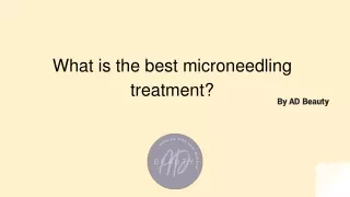 what is the best microneedling treatment