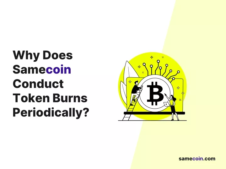 why does samecoin conduct token burns periodically