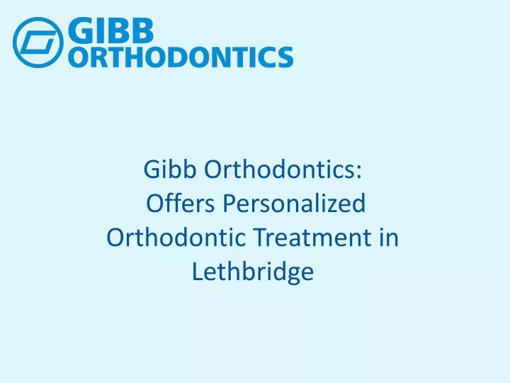 gibb orthodontics offers personalized orthodontic