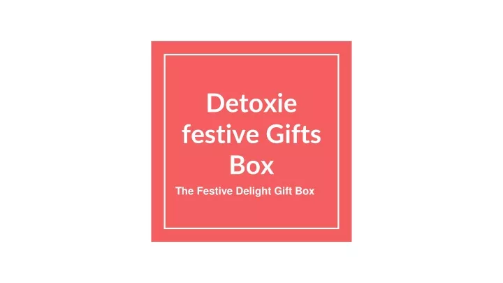 detoxie festive gifts box