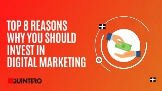 Top 8 Reasons Why You Should Invest in Digital Marketing