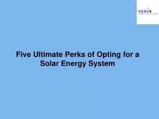 five ultimate perks of opting for a solar energy