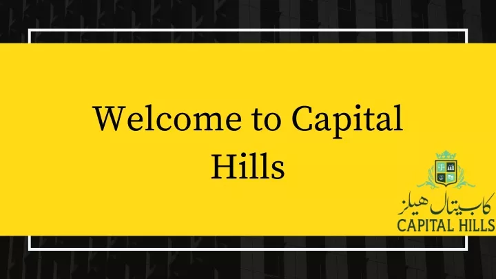 welcome to capital hills