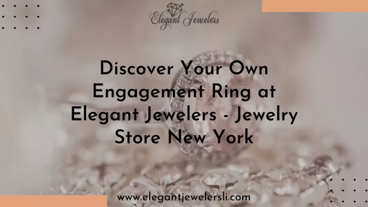 discover your own engagement ring at elegant