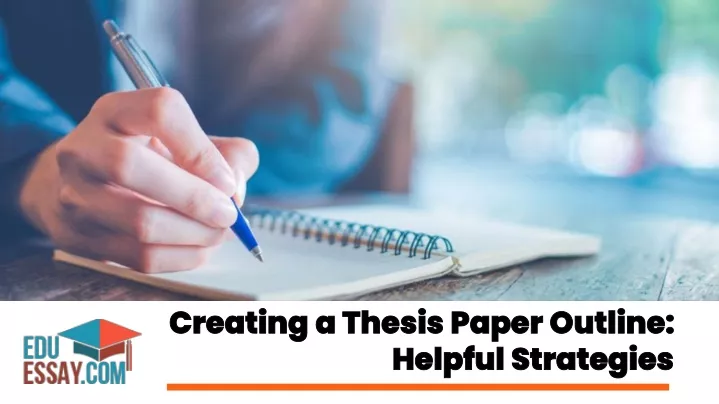 creating a thesis paper outline helpful strategies