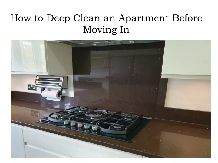 how to deep clean an apartment before moving in