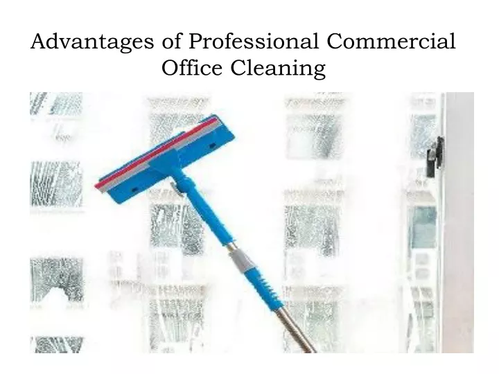 advantages of professional commercial office cleaning