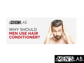 Hair Conditioning is Essential for Men !
