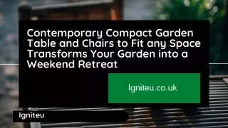 Contemporary Compact Garden Table and Chairs to Fit any Space Transforms Your Garden into a Weekend Retreat