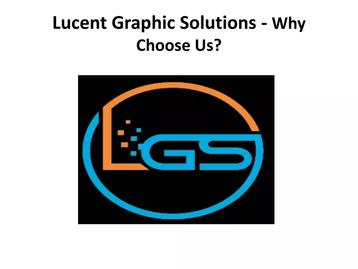 lucent graphic solutions why choose us
