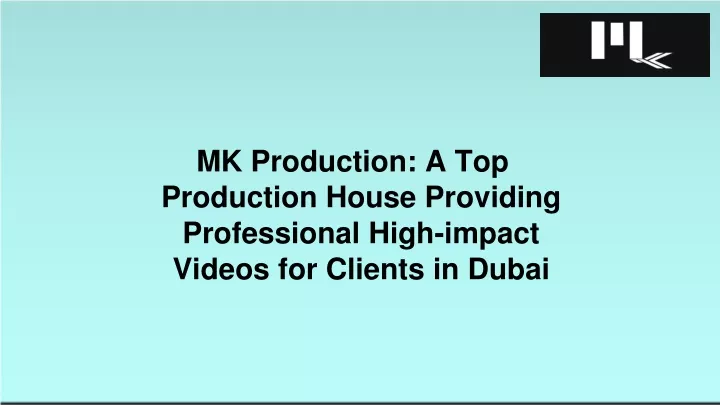 mk production a top production house providing professional high impact videos for clients in dubai