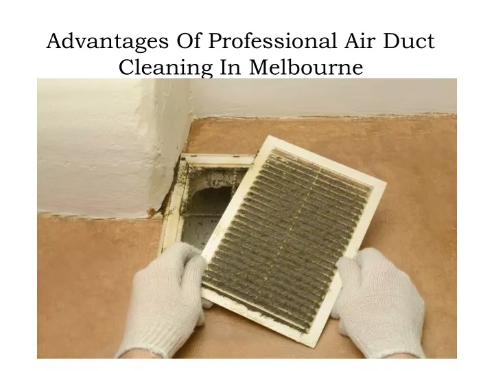 advantages of professional air duct cleaning in melbourne