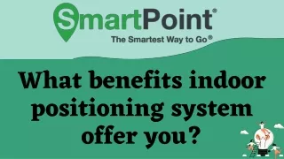 what benefits indoor positioning system offer you