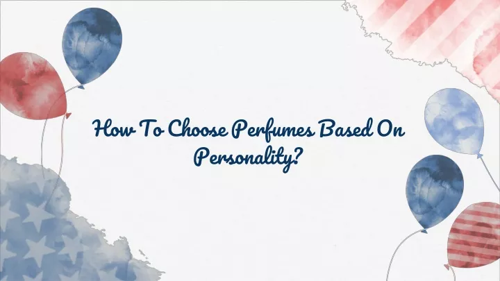 how to choose perfumes based on personality