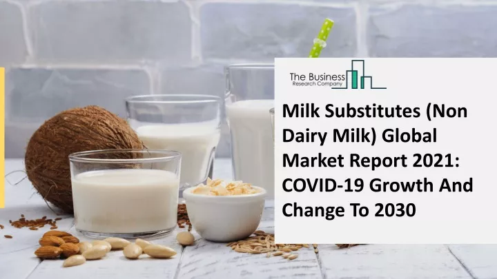 milk substitutes non dairy milk global market