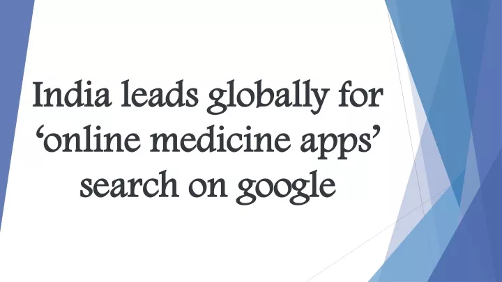 india leads globally for online medicine apps search on google