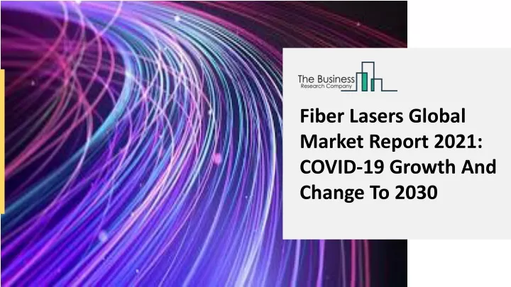 fiber lasers global market report 2021 covid