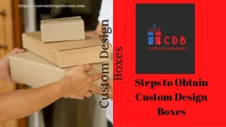 Steps to Obtain Custom Design Boxes