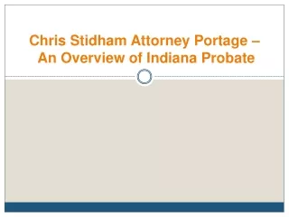Chris Stidham Attorney Portage – An Overview of Indiana Probate