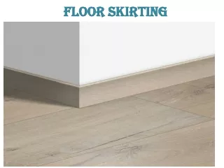 Floor Skirting