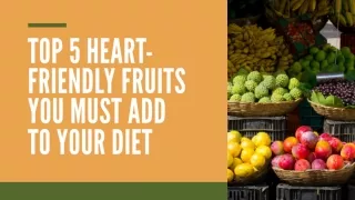 Top 5 Heart-Friendly Fruits You Must Add to Your Diet